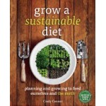  Grow a Sustainable Diet: Planning and Growing to Feed Ourselves and the Earth 