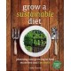 Grow a Sustainable Diet: Planning and Growing to Feed Ourselves and the Earth , Cindy Conner