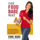The Food Babe Way: Break Free from the Hidden Toxins in Your Food and Lose Weight, Look Years Younger