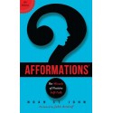 The Book of Afformations: Discovering the Missing Piece to Abundant Health, Wealth, Love & Happiness